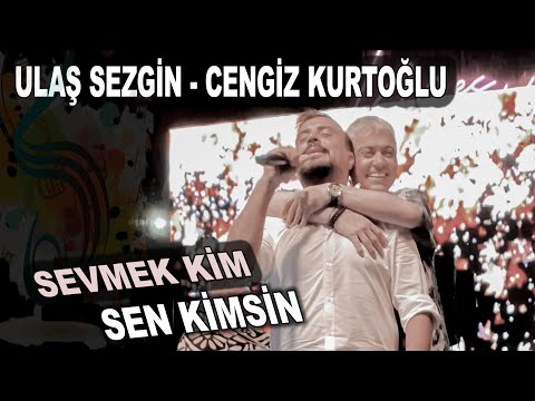 Ulaş Sezgin - Cengiz Kurtoğlu  ( SEVMEK KİM, SEN KİMSİN )