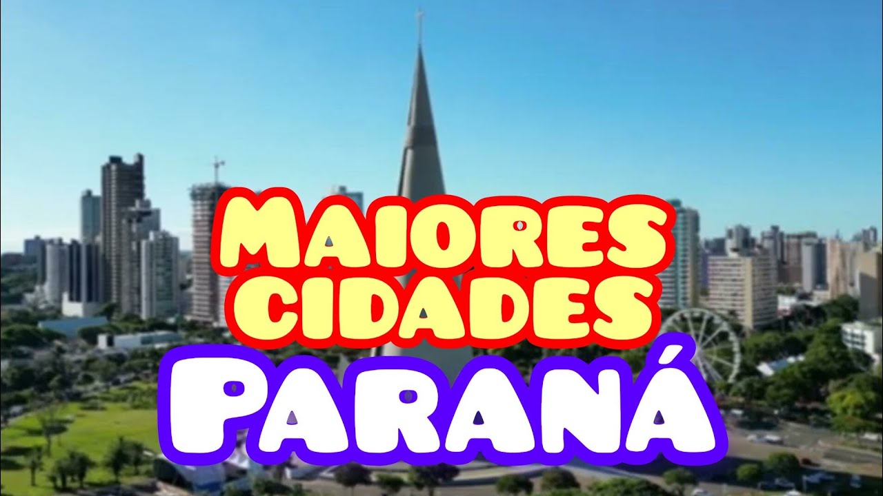 5 MAIORES CIDADES DO PARANÁ, (Conheça as cidades mais populosas do ...