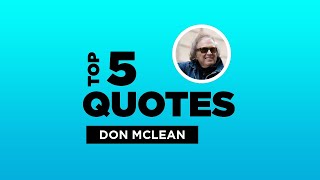 Top 5 Don McLean Quotes - American Musician. #DonMclean #DonMcleanQuotes #Quotes