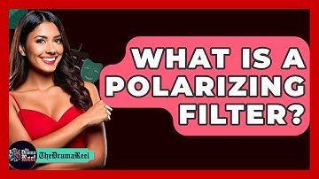 What Is A Polarizing Filter? - The Drama Reel