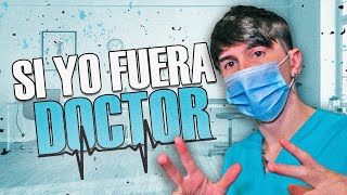 Si Yo Fuera Doctor