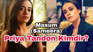 Priya Tandon Kimdir? Masum Sameera