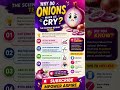 Why do onions makes us Cry?