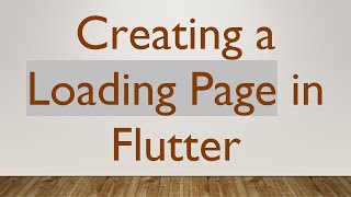Creating a Loading Page in Flutter