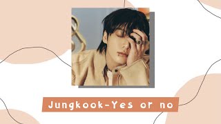 🌊 BTS (Jung Kook) 'Yes or no' 英中字歌詞
