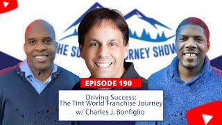 EP 190 - Driving Success: The Tint World Franchise Journey with Charles J. Bonfiglio