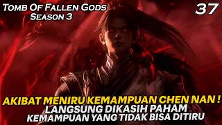 HANYA SEKELAS PELAYAN BERANI MENYINGGUNG KELUARGA CHEN NAN !! - TOMB OF FALLEN GODS SEASON 3 EPS 37
