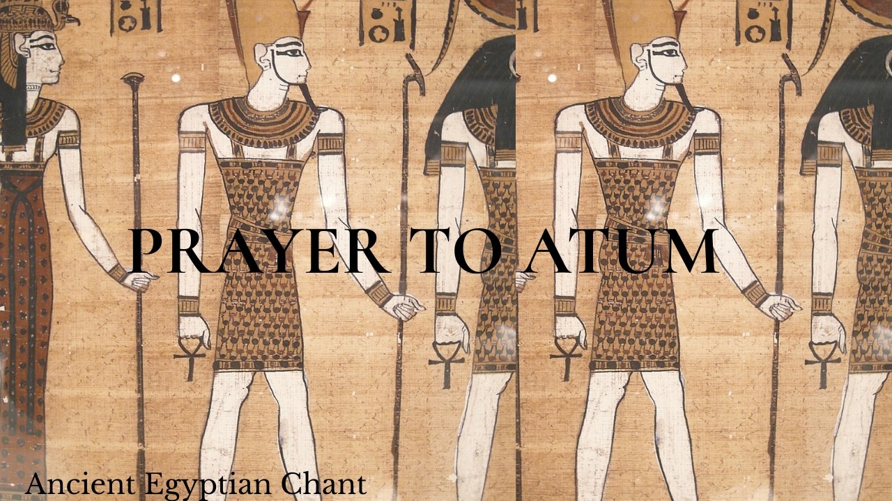 Prayer to Atum | Medu Neter (Ancient Egyptian Creation Prayer)