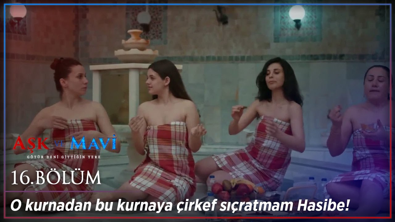 Aşk ve Mavi 16.Bölüm - O kurnadan bu kurnaya çirkef sıçratmam Hasibe