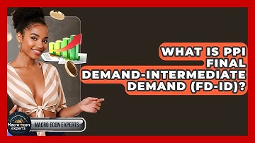 What Is PPI Final Demand-Intermediate Demand (FD-ID)? - Macroecon Experts