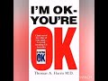 I'm OK you're OK by Thomas A Hardy. Read by Swathi Ramakrishnan.