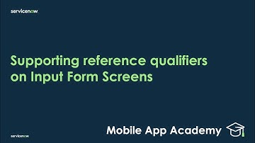 Mobile App Academy: Supporting reference qualifiers on input form screens