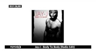 Video thumbnail of "Jay-J - Body To Body (Radio Edit)"