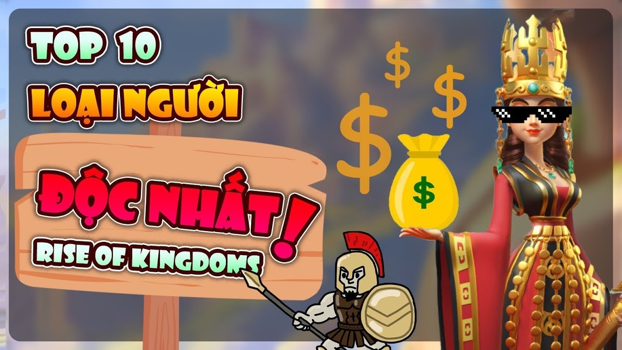 TOP 10 Kiểu người trong Rise of Kingdoms - Phần 2
