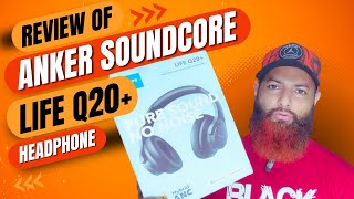 Review of Anker Soundcore Life Q20+ Wireless Headphone