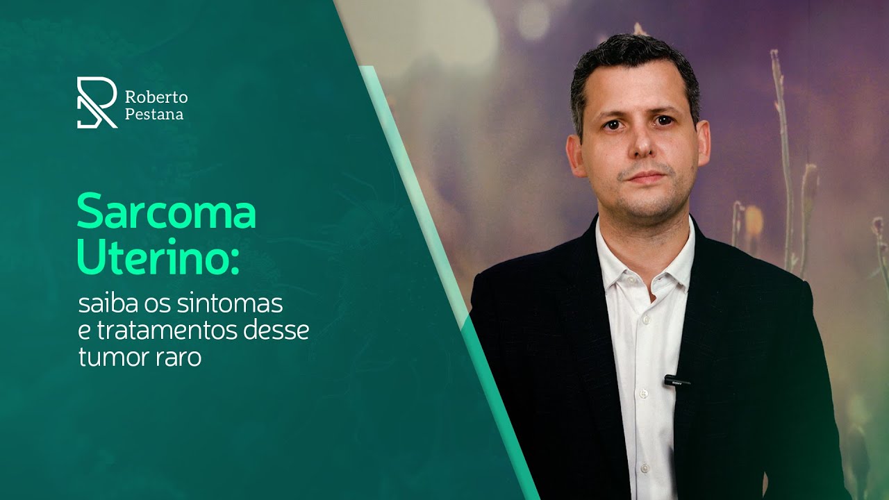 Sarcoma uterino: saiba os sintomas e tratamentos desse tumor raro