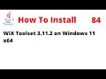 How To Install WiX Toolset 3.11.2 on Windows 11 x64