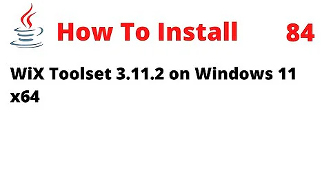 How To Install WiX Toolset 3.11.2 on Windows 11 x64