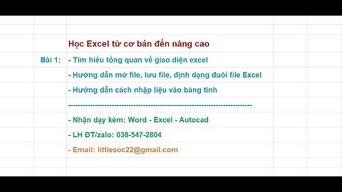 Học Excel Cơ Bản Bài 1 | Giới Thiệu Giao Diện, Mở – Lưu File & Nhập Dữ Liệu Trong Excel