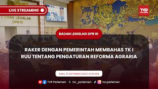 BALEG DPR RI - RAKER DENGAN PEMERINTAH MEMBAHAS TENTANG PENGATURAN REFORMA AGRARIA