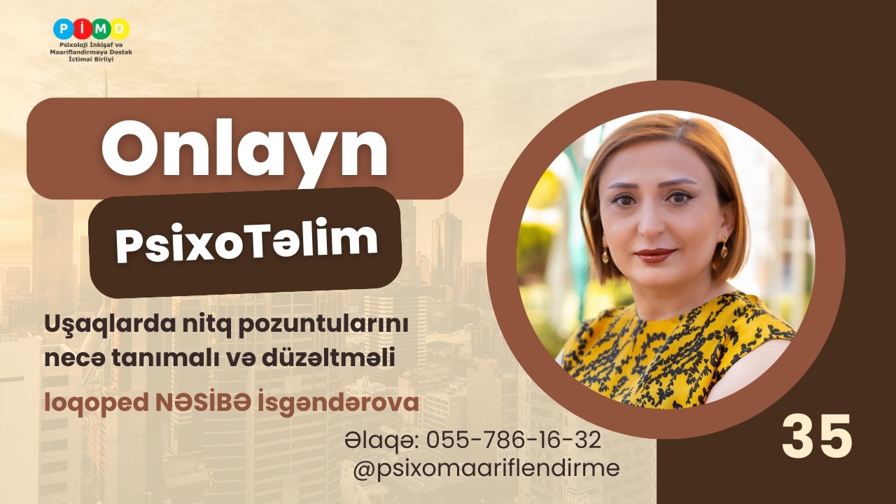 Onlayn Təlim 35: Uşaqlarda nitq pozuntularını necə tanımalı, loqoped NƏSİBƏ İsgəndərova