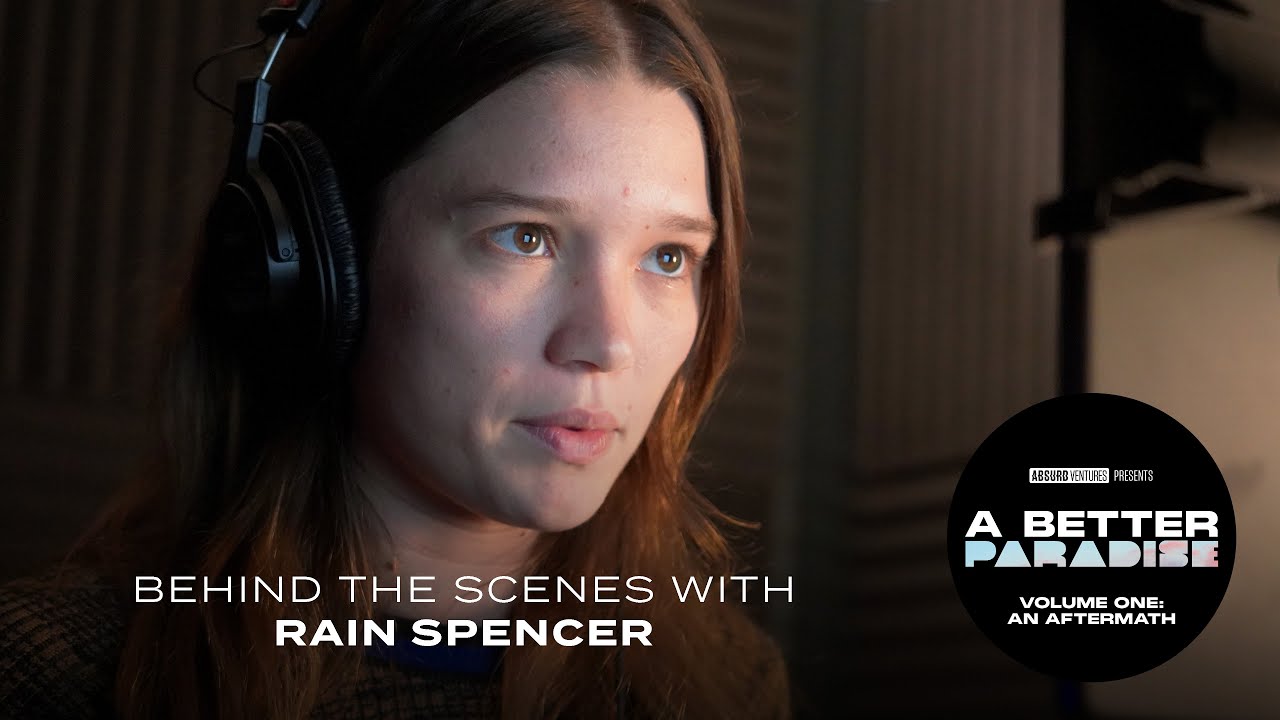 Rain Spencer • Behind the Scenes of A BETTER PARADISE Volume One: An ...