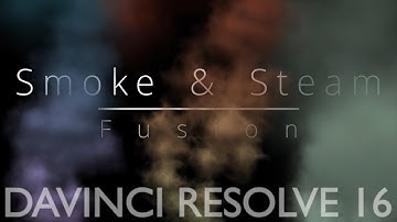 DaVinci Resolve 16: Steam and Smoke with Fusion Tutorial