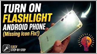 Turn On Flashlight on Android Phone (Missing Icon Fix!)