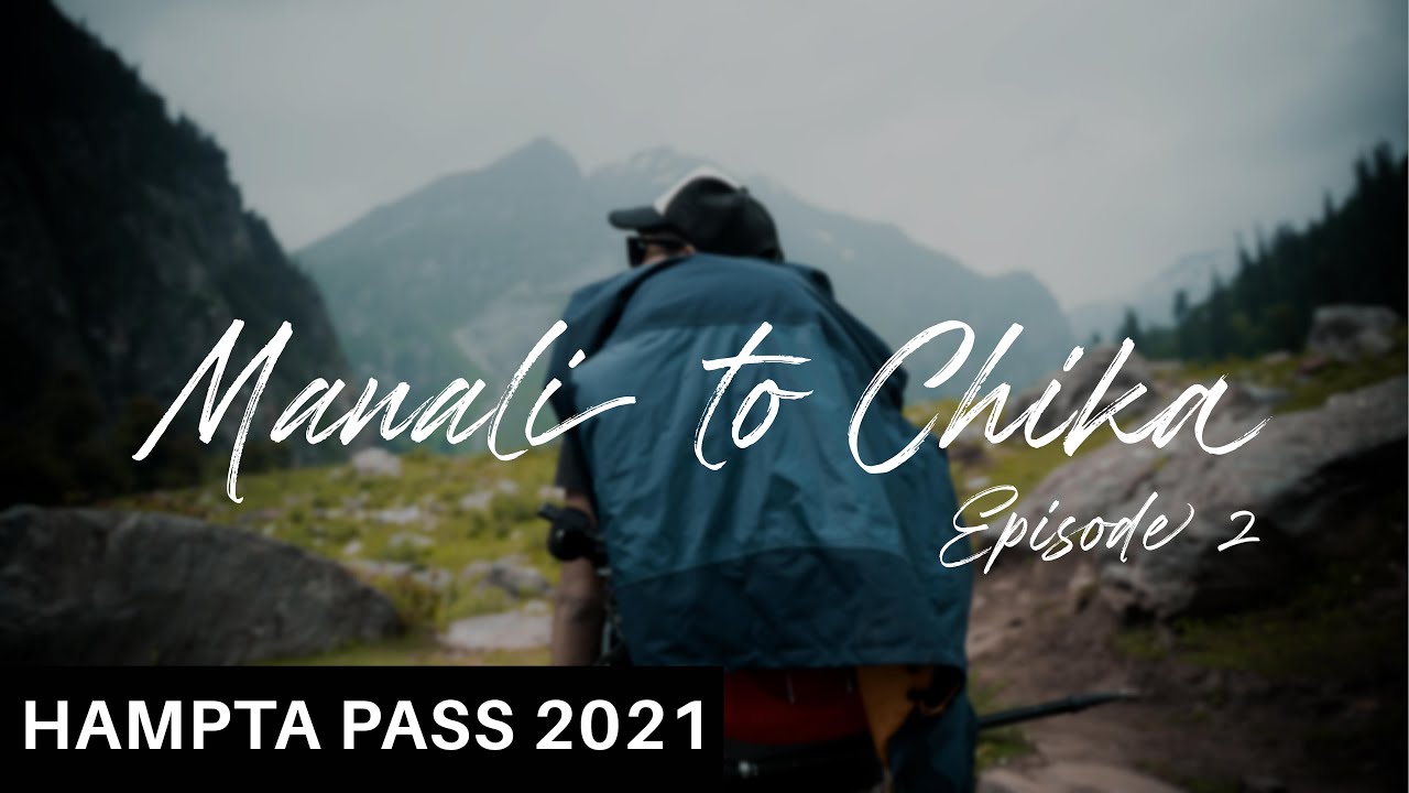 MANALI TO CHIKA | HAMPTA PASS TREK 2022 | Ep 2 | EscapewithRavi