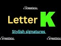 K signature style  signature ideas for letter k