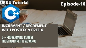 Increment and Decrement | Part 10 |Postfix and Prefix| C++ Programming Tutorials  In Urdu / Hindi