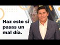 10 tips para mejorar un mal día | Dr. César Lozano.