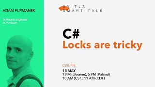 Svitla Smart Talk. Adam Furmanek - C#: Locks are tricky screenshot 4