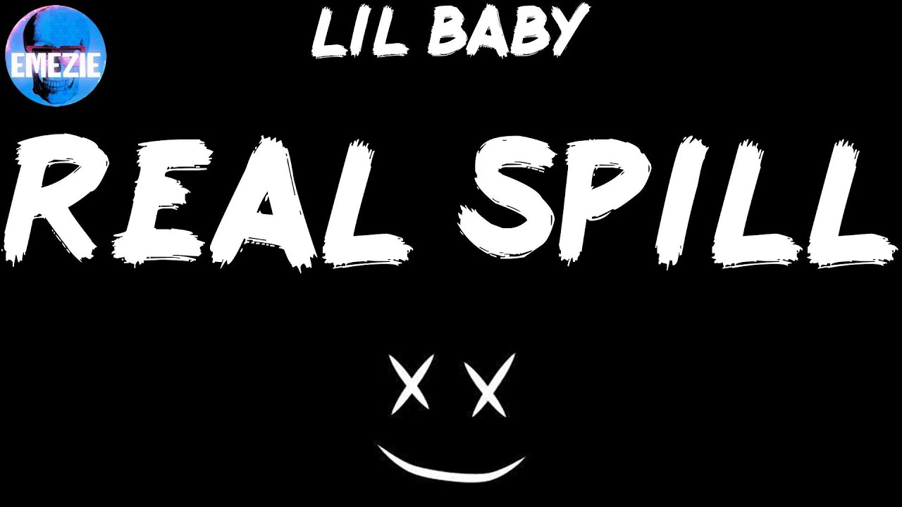 Lil Baby Real Spill (Lyrics) YouTube