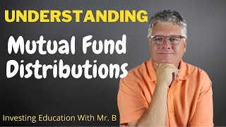 The Basics of Mutual Fund Distributions: Explained in Simple Terms