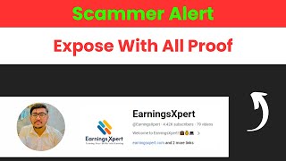 EarningsXpert Scammer Alert | EarningsXpert Scam Exposed With Proofs @MrEarner