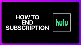 How To End Hulu Subscription Tutorial