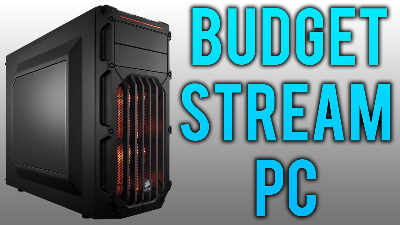 Affordable Streaming PC YouTube