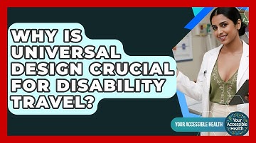 Why Is Universal Design Crucial For Disability Travel? - Your Accessible Health