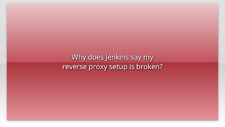 Why does Jenkins say my reverse proxy setup is broken?