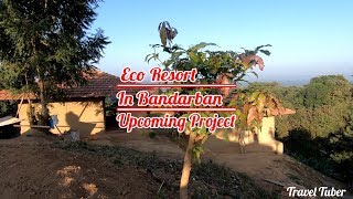 Travel Tuber Vlog || Eco Sense Upcoming Eco Resort at Bandarban || Eco Sense