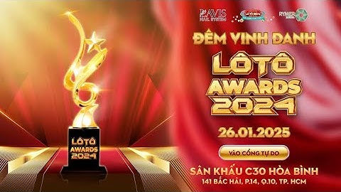 🔴Trực tiếp Đêm vinh danh Lô tô Awards 2024 tại Lô tô Sài Gòn Tân Thời