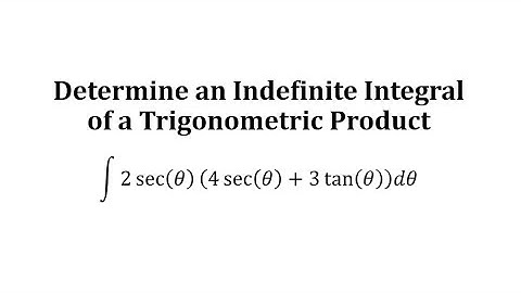Determine an Indefinite Integral in the Form: a*sec(x)(b*sec(x)+c*tan(x))
