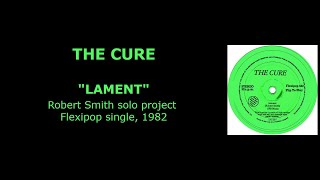 THE CURE “Lament” — RS solo Flexipop single, September 1982