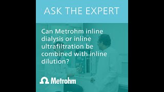 Ask the expert – IC: Can I combine inline dialysis or inline ultrafiltration with inline dilution?