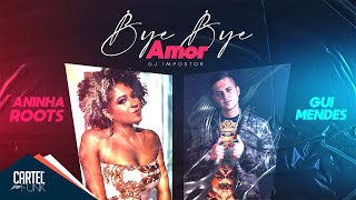 Aninha Roots E Gui Mendes - Bye Bye Amor Lyric Vídeo Dj Impostor