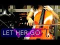 Passenger - Let Her Go (Cello Cover by Vesislava)