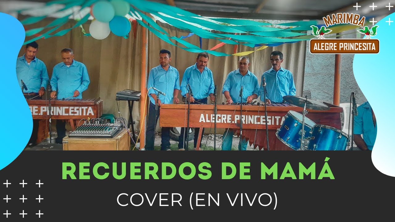 Recuerdos de mamá cover Marimba Alegre Princesita (en vivo) YouTube