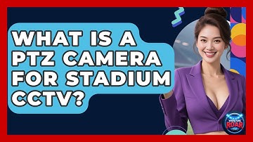 What Is A PTZ Camera For Stadium CCTV? - Where the Fans Roar