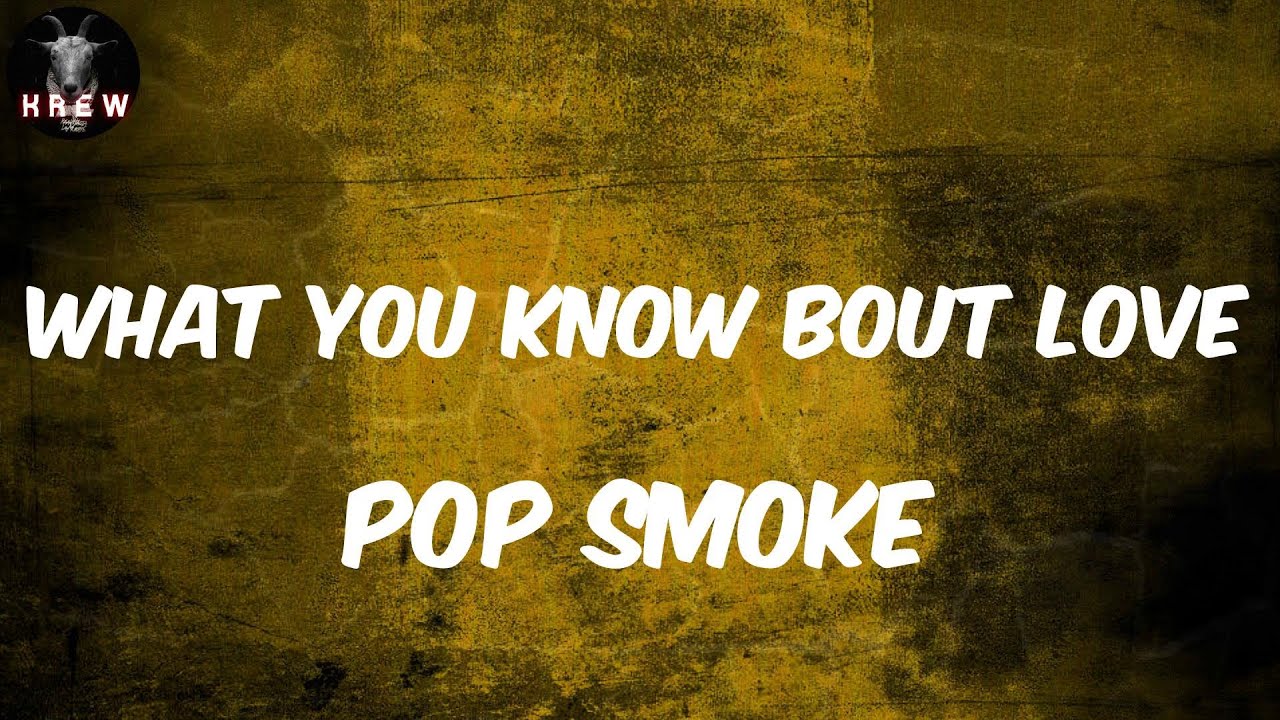 Pop Smoke, "What You Know Bout Love" (Lyric Video) | Walk up in the store and get what you want (go